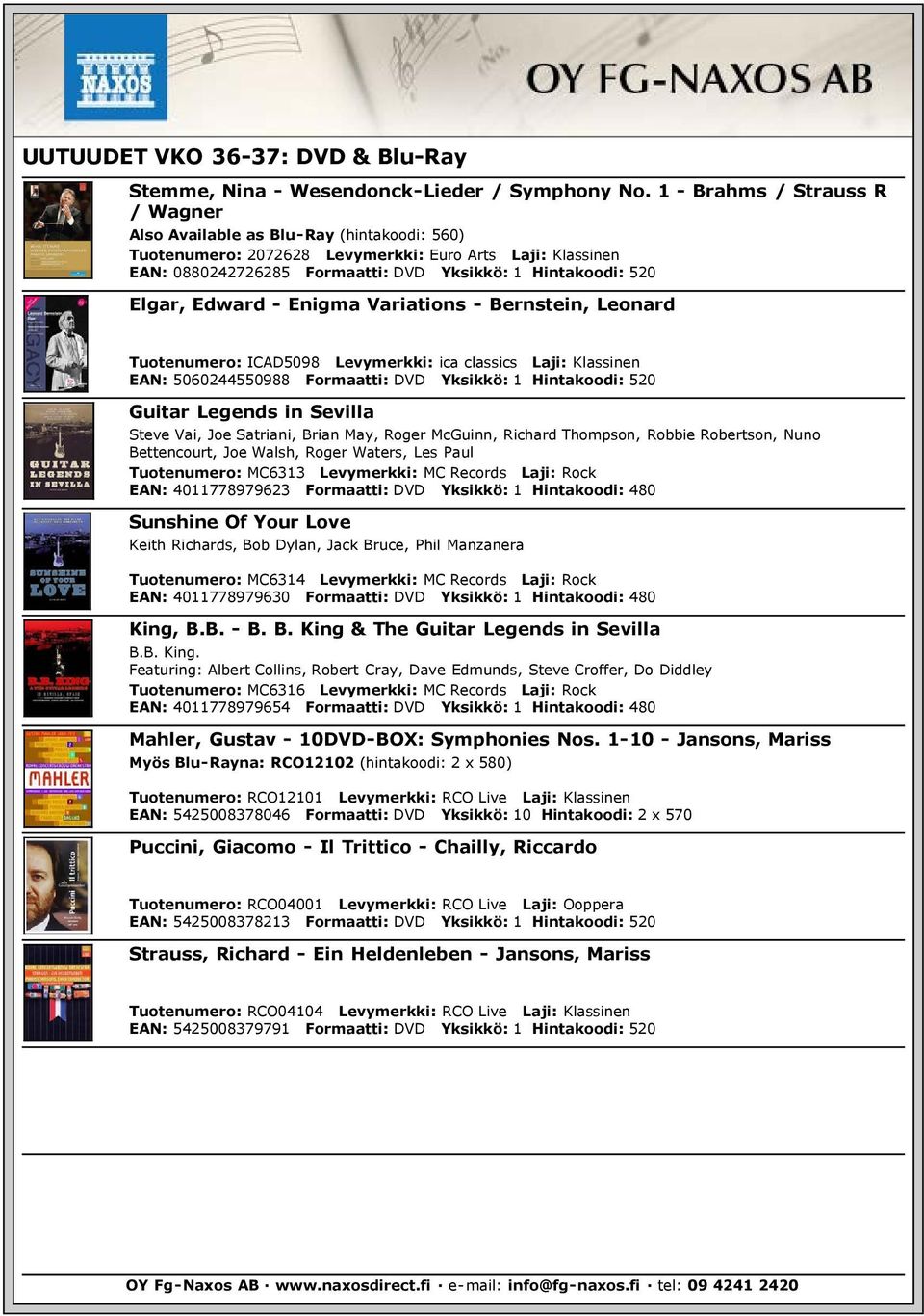 Elgar, Edward - Enigma Variations - Bernstein, Leonard Tuotenumero: ICAD5098 Levymerkki: ica classics Laji: Klassinen EAN: 5060244550988 Formaatti: DVD Yksikkö: 1 Hintakoodi: 520 Guitar Legends in