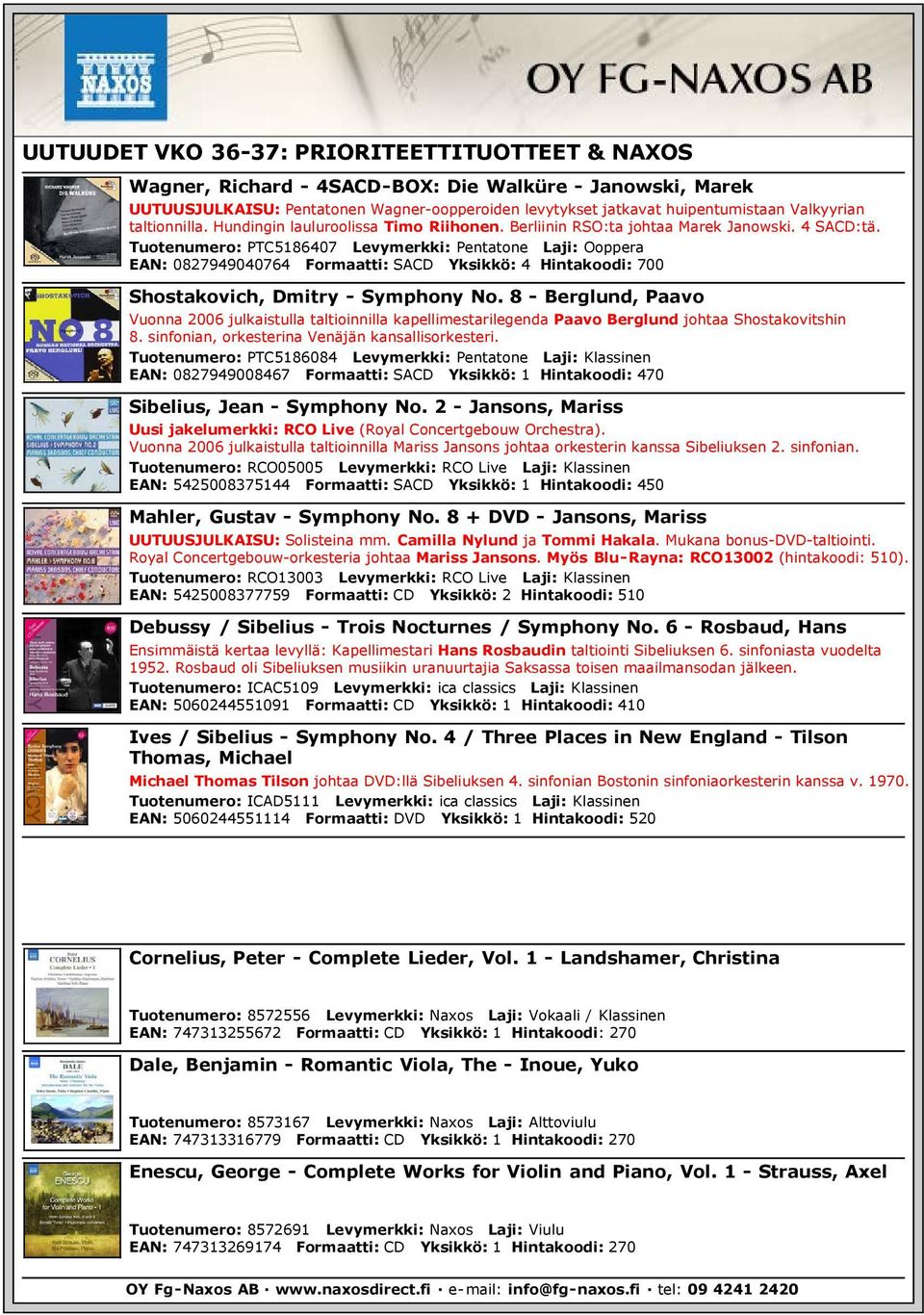 Tuotenumero: PTC5186407 Levymerkki: Pentatone Laji: Ooppera EAN: 0827949040764 Formaatti: SACD Yksikkö: 4 Hintakoodi: 700 Shostakovich, Dmitry - Symphony No.