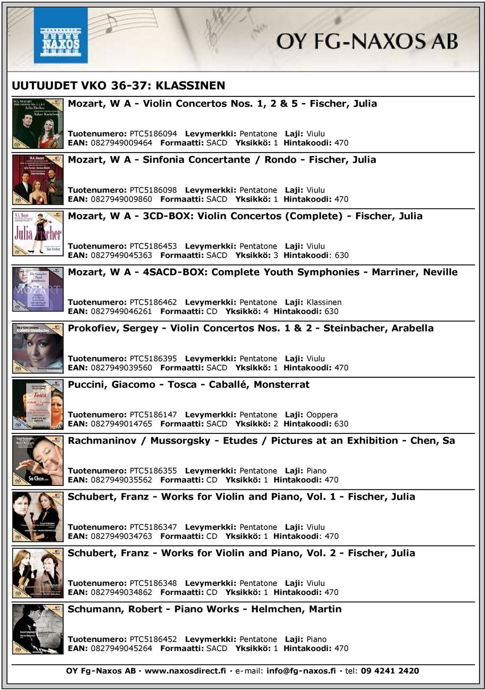 Julia Tuotenumero: PTC5186098 Levymerkki: Pentatone Laji: Viulu EAN: 0827949009860 Formaatti: SACD Yksikkö: 1 Hintakoodi: 470 Mozart, W A - 3CD-BOX: Violin Concertos (Complete) - Fischer, Julia
