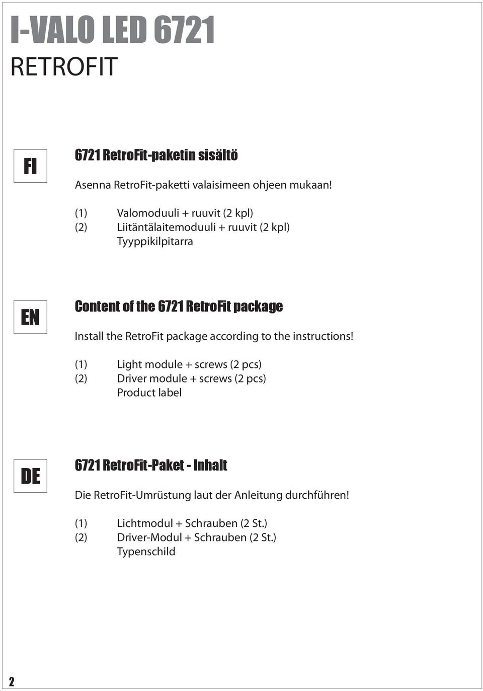 Install the RetroFit package according to the instructions!