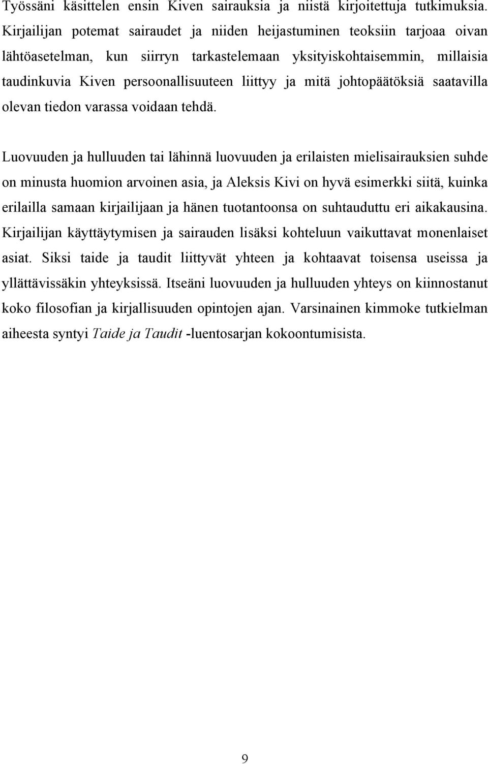 mitä johtopäätöksiä saatavilla olevan tiedon varassa voidaan tehdä.
