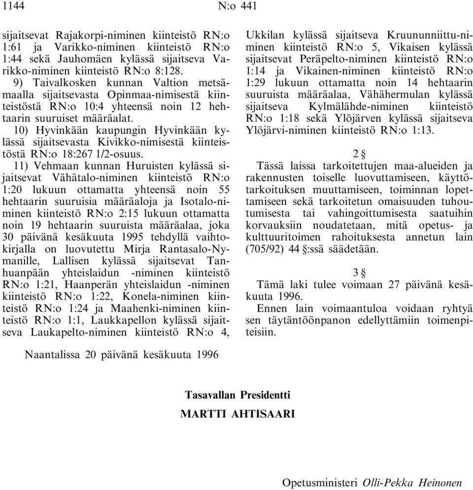 10) Hyvinkään kaupungin Hyvinkään kylässä sijaitsevasta Kivikko-nimisestä kiinteistöstä RN:o 18:267 1/2-osuus.