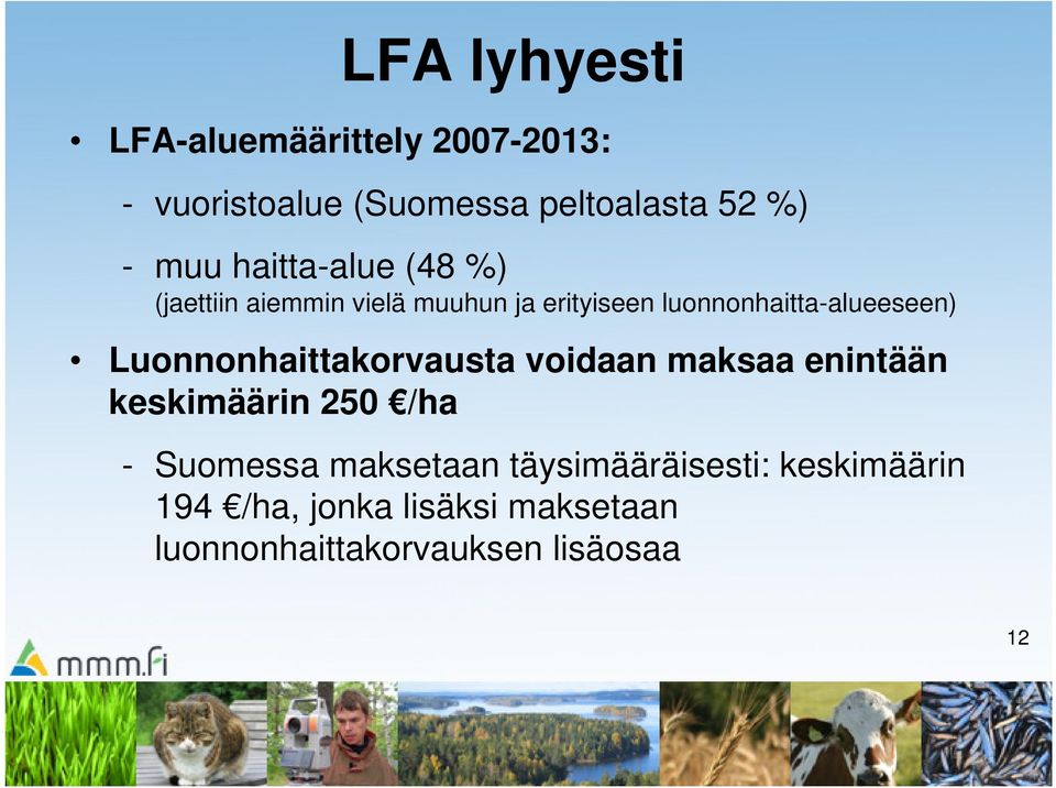 Luonnonhaittakorvausta voidaan maksaa enintään keskimäärin 250 /ha - Suomessa maksetaan