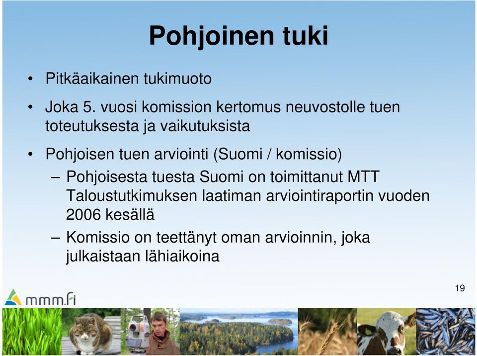 tuen arviointi (Suomi / komissio) Pohjoisesta tuesta Suomi on toimittanut MTT