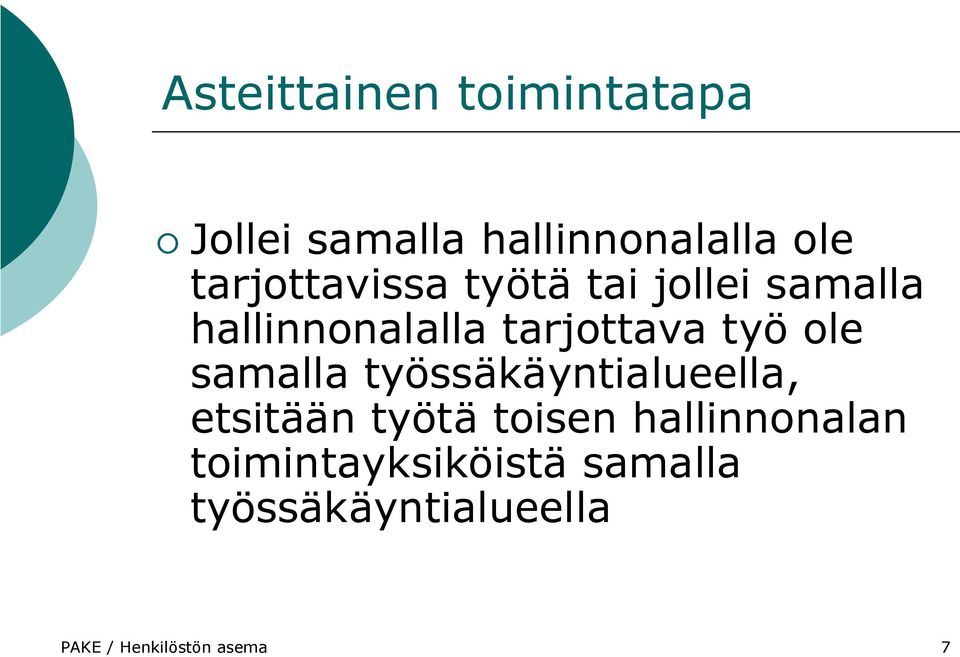 työ ole samalla työssäkäyntialueella, etsitään työtä toisen