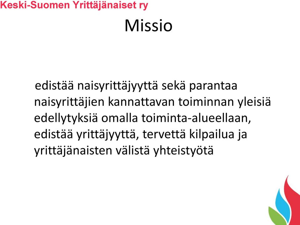 edellytyksiä omalla toiminta-alueellaan, edistää