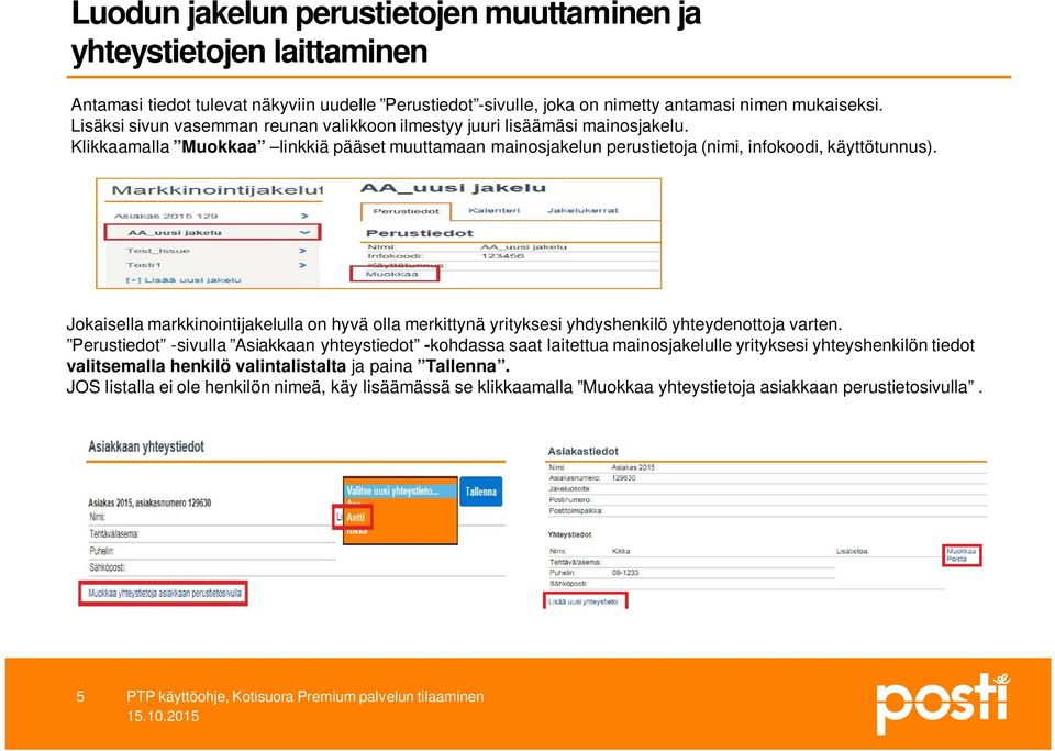 Jokaisella markkinointijakelulla on hyvä olla merkittynä yrityksesi yhdyshenkilö yhteydenottoja varten.