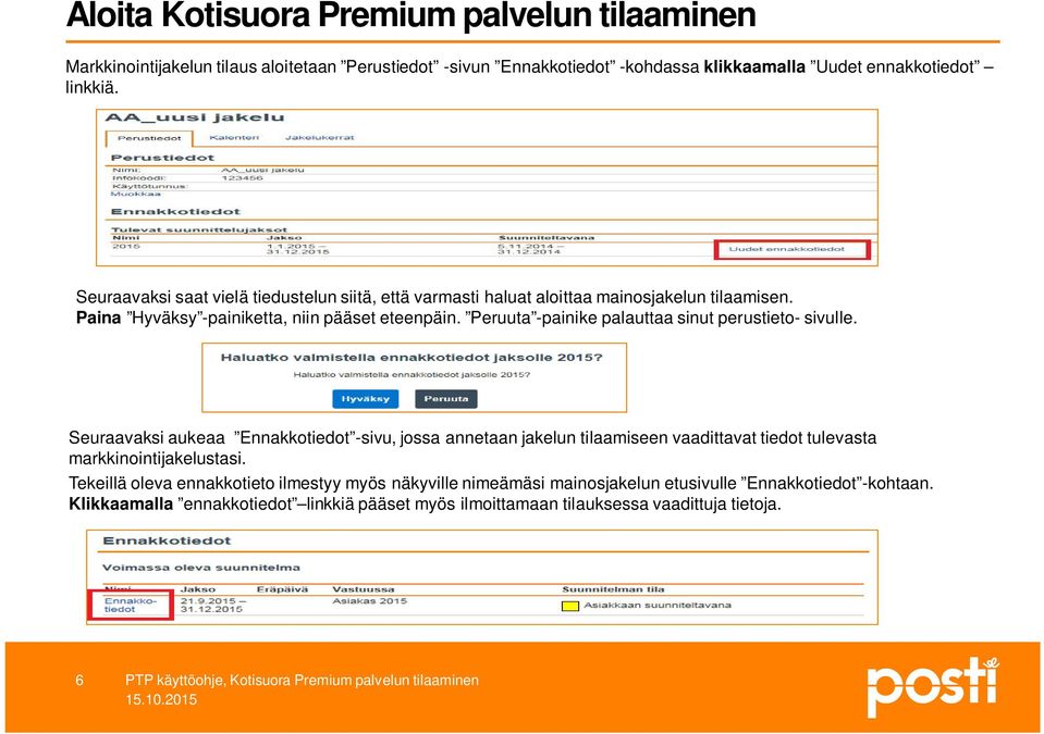 Peruuta -painike palauttaa sinut perustieto- sivulle.