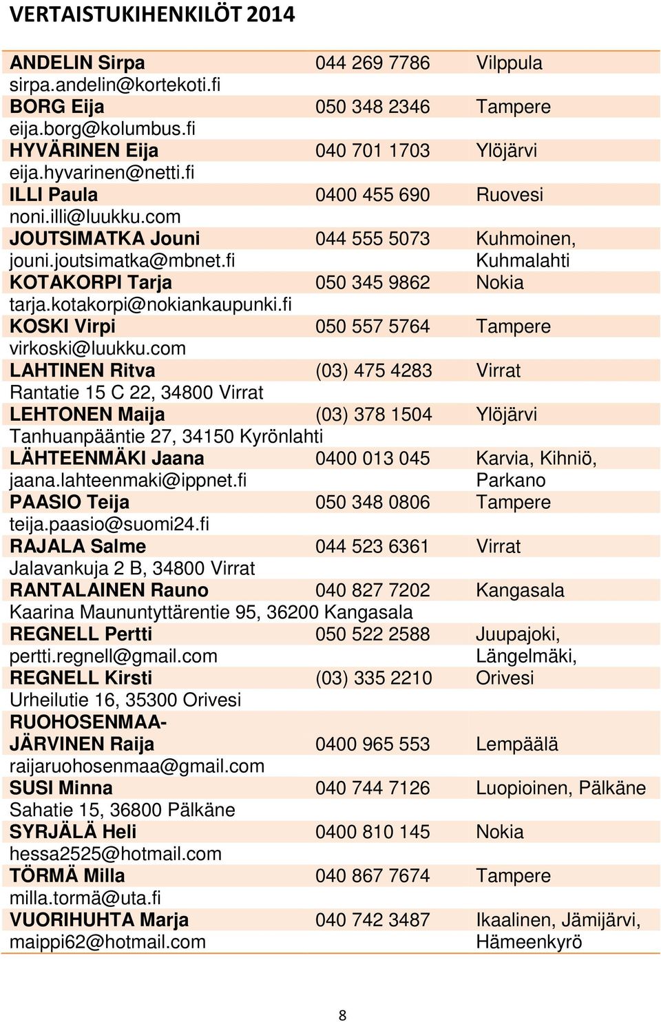 kotakorpi@nokiankaupunki.fi KOSKI Virpi 050 557 5764 Tampere virkoski@luukku.