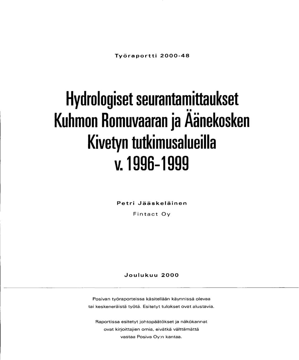 1996-1 999 Petri Jääskeläinen Fintact Oy Joulukuu 2 Pasivan työraporteissa käsitellään käynnissä