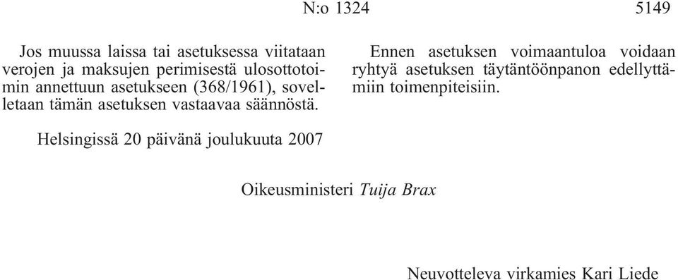 Ennen asetuksen voimaantuloa voidaan ryhtyä asetuksen täytäntöönpanon edellyttämiin