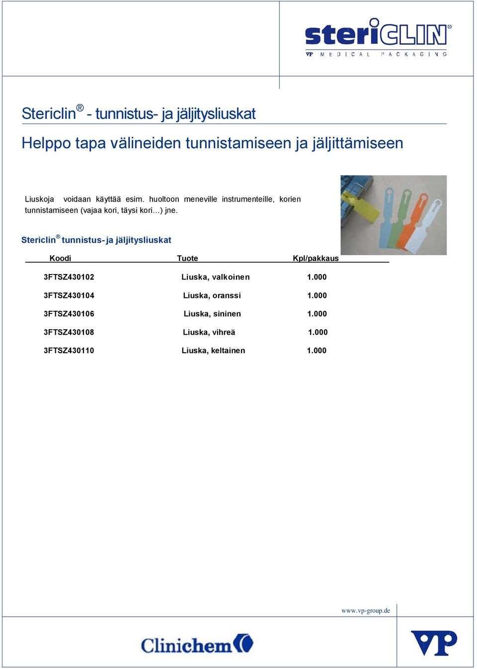 Stericlin tunnistus- ja jäljitysliuskat Koodi Tuote Kpl/pakkaus 3FTSZ430102 Liuska, valkoinen 1.
