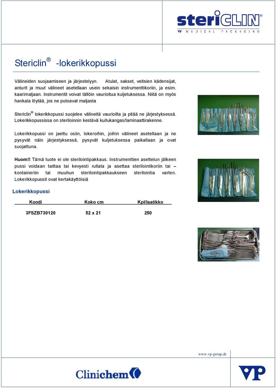Lokerikkopussissa on steriloinnin kestävä kuitukangas/laminaattirakenne.