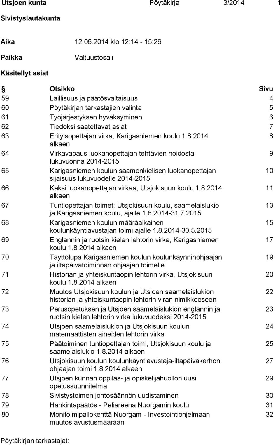 saatettavat asiat 7 63 Erityisopettajan virka, Karigasniemen koulu 1.8.