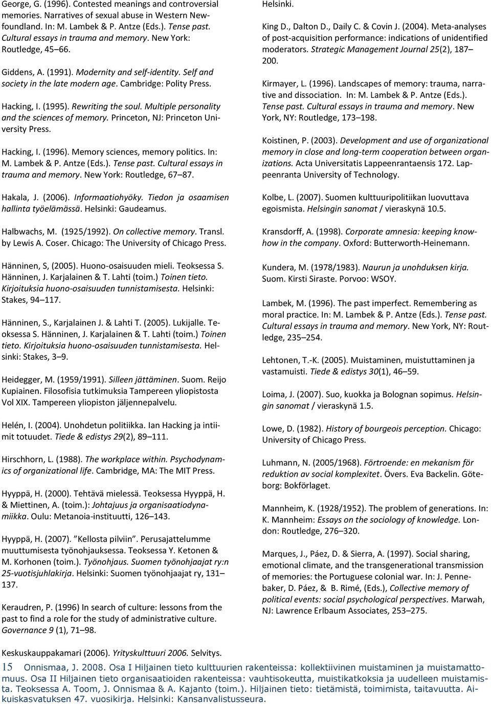 Multiple personality and the sciences of memory. Princeton, NJ: Princeton University Press. Hacking, I. (1996). Memory sciences, memory politics. In: M. Lambek & P. Antze (Eds.). Tense past.