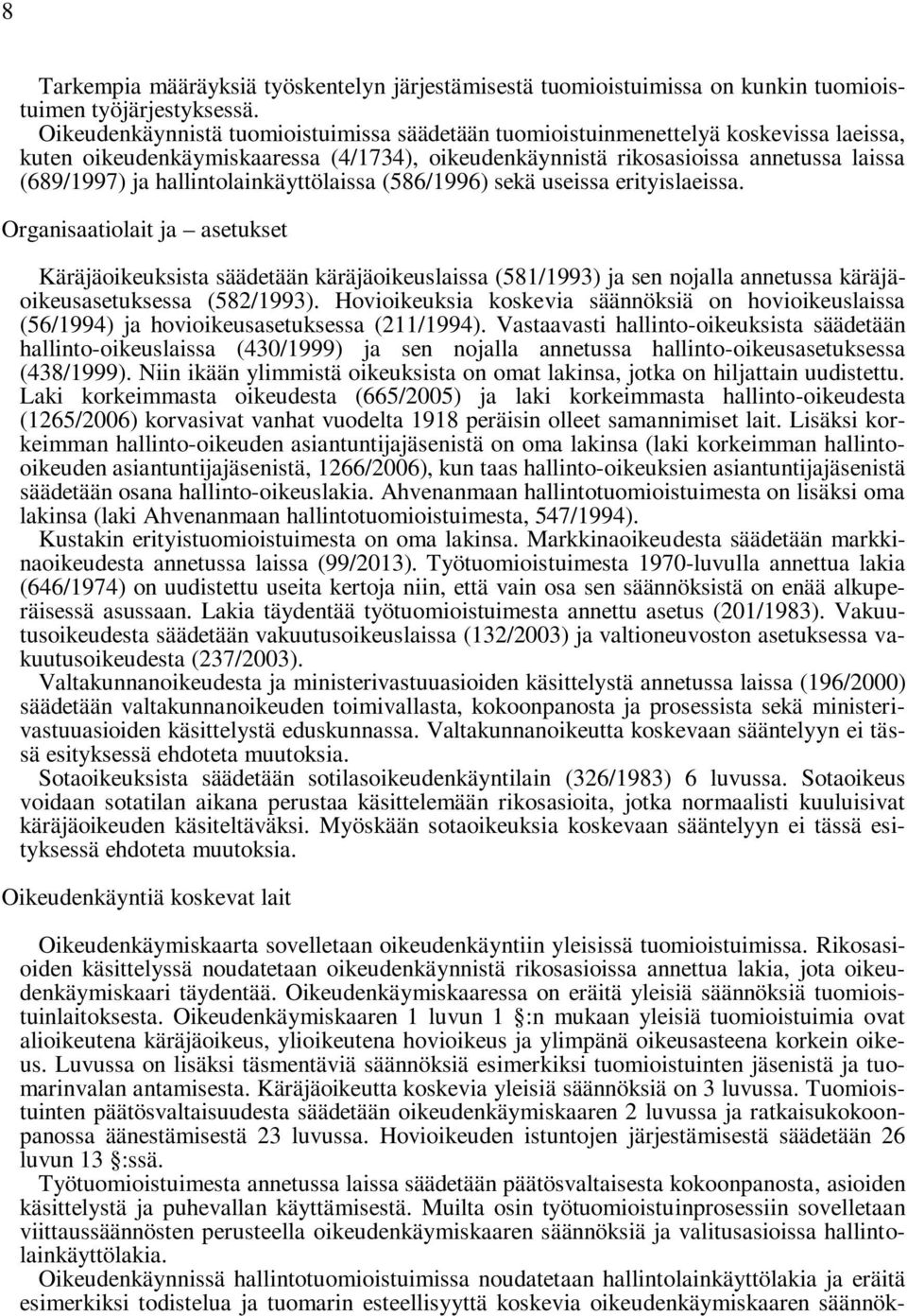 hallintolainkäyttölaissa (586/1996) sekä useissa erityislaeissa.