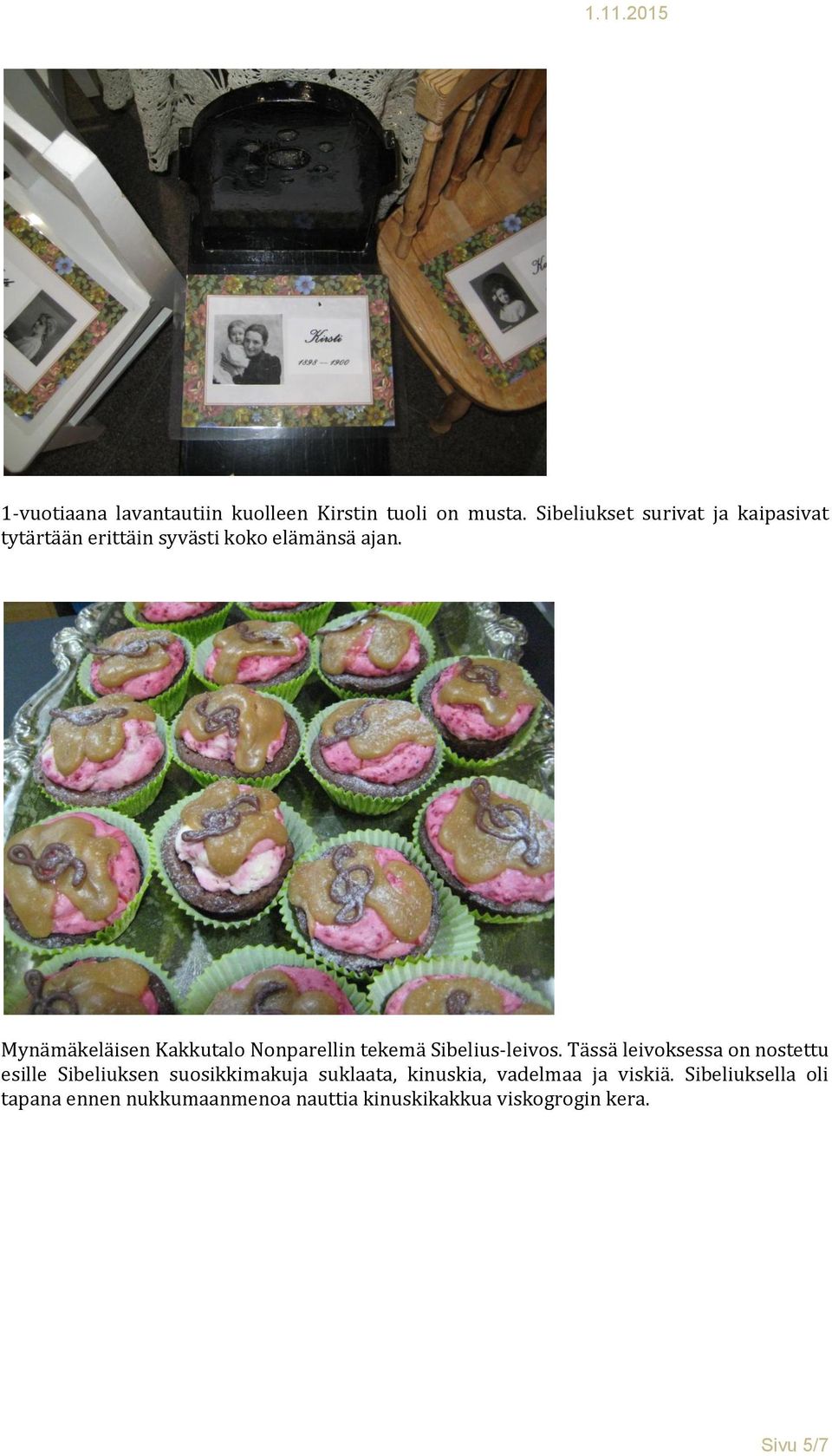 Mynämäkeläisen Kakkutalo Nonparellin tekemä Sibelius-leivos.
