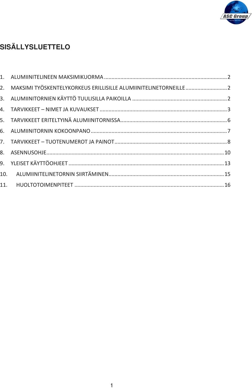 .. 2 4. TARVIKKEET NIMET JA KUVAUKSET... 3 5. TARVIKKEET ERITELTYINÄ ALUMIINITORNISSA... 6 6.