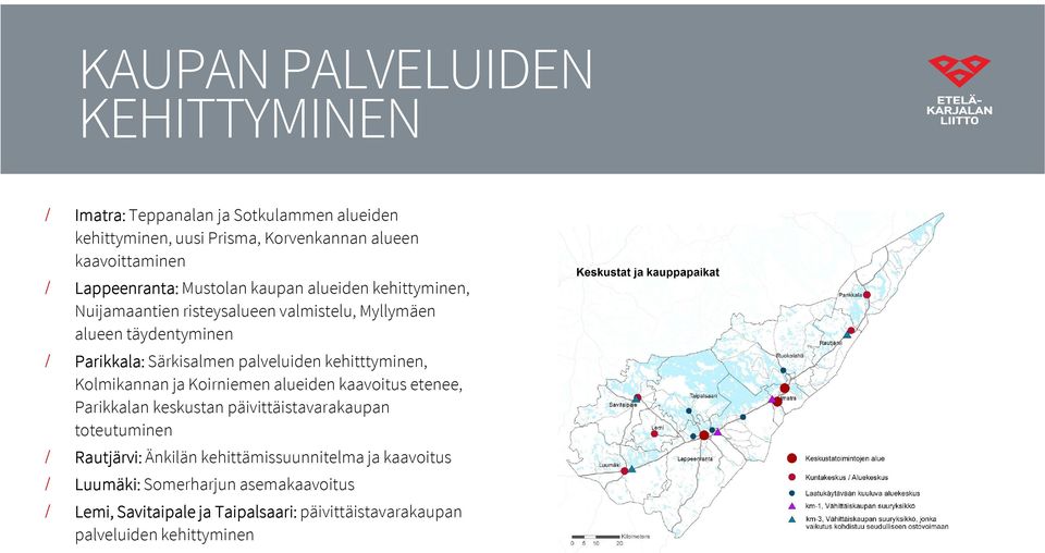 palveluiden kehitttyminen, Kolmikannan ja Koirniemenalueiden kaavoitus etenee, Parikkalan keskustan päivittäistavarakaupan toteutuminen Rautjärvi: