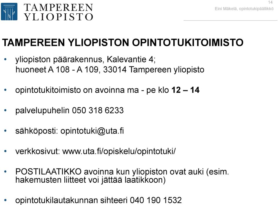 050 318 6233 sähköposti: opintotuki@uta.