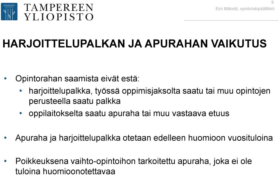 apuraha tai muu vastaava etuus Apuraha ja harjoittelupalkka otetaan edelleen huomioon