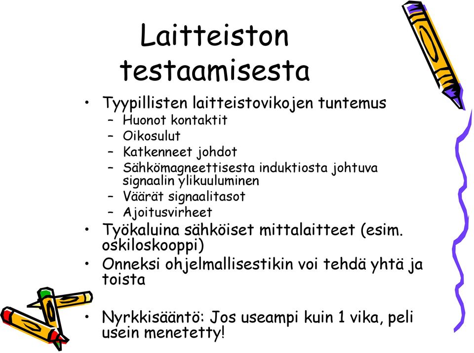 signaalitasot Ajoitusvirheet Työkaluina sähköiset mittalaitteet (esim.