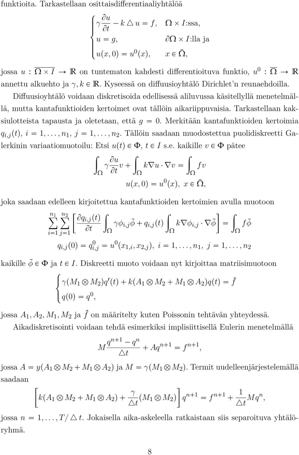 annettu alkuehto ja γ, k P R. Kyseessä on diffuusioyhtälö Dirichlet n reunaehdoilla.