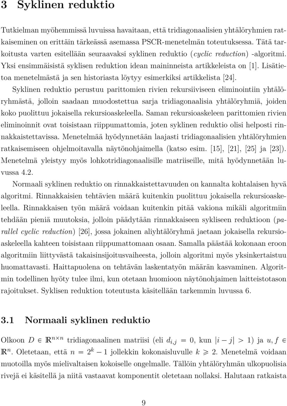 Lisätietoa menetelmästä ja sen historiasta löytyy esimerkiksi artikkelista [24].