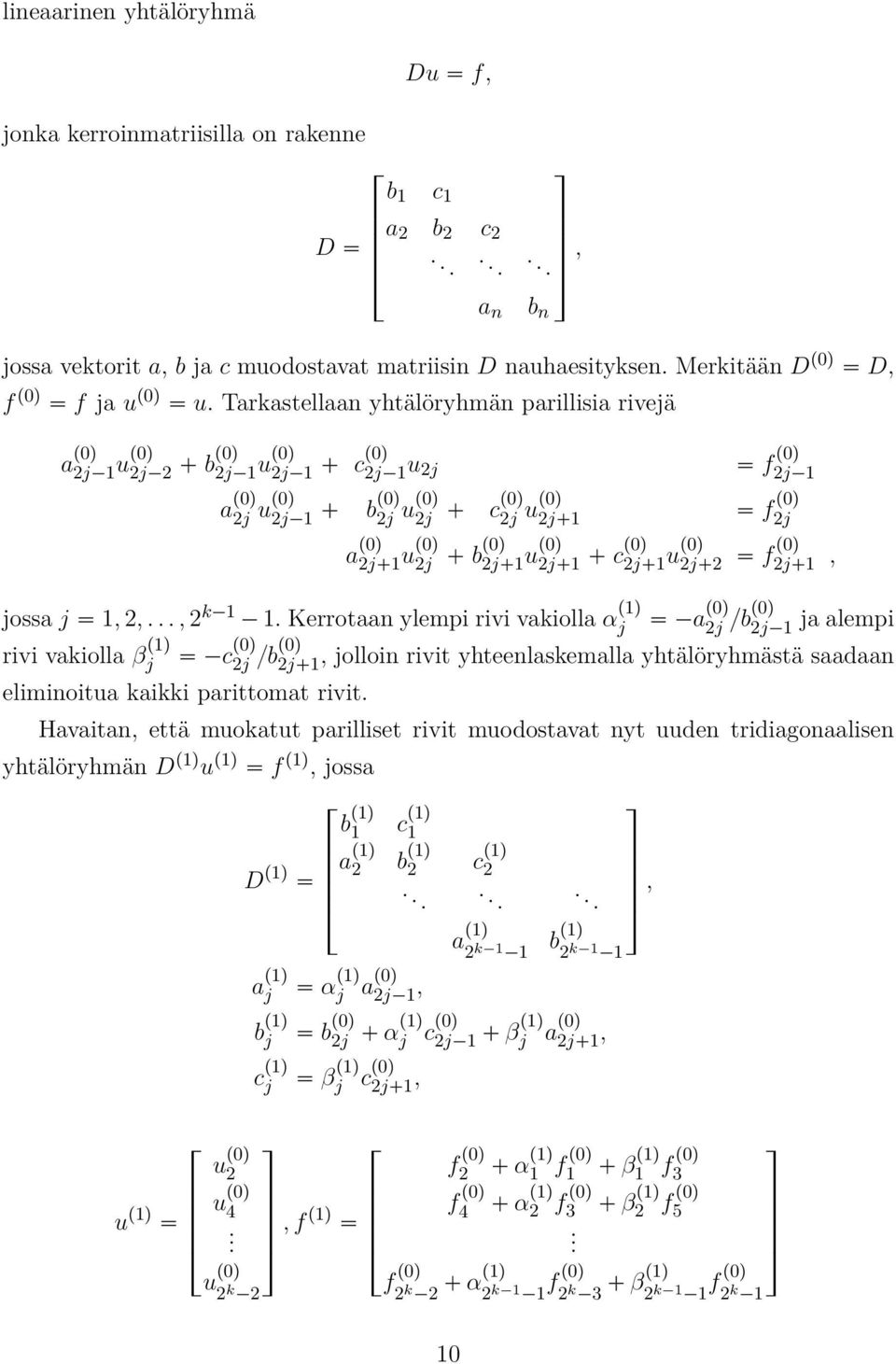 Tarkastellaan yhtälöryhmän parillisia rivejä a p0q 2j 1 up0q 2j 2 bp0q 2j 1 up0q 2j 1 cp0q 2j 1 u 2j f p0q 2j 1 a n b n a p0q 2j up0q 2j 1 bp0q 2j up0q 2j cp0q 2j up0q 2j 1 a p0q 2j 1 up0q 2j bp0q 2j
