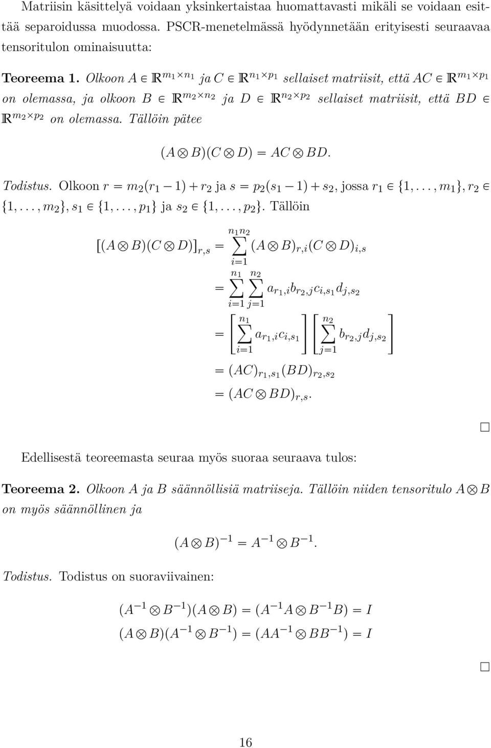 Tällöin pätee pa b BqpC b Dq AC b BD. Todistus. Olkoon r m 2 pr 1 1q r 2 ja s p 2 ps 1 1q s 2, jossa r 1 P t1,..., m 1 u, r 2 P t1,..., m 2 u, s 1 P t1,..., p 1 u ja s 2 P t1,..., p 2 u.