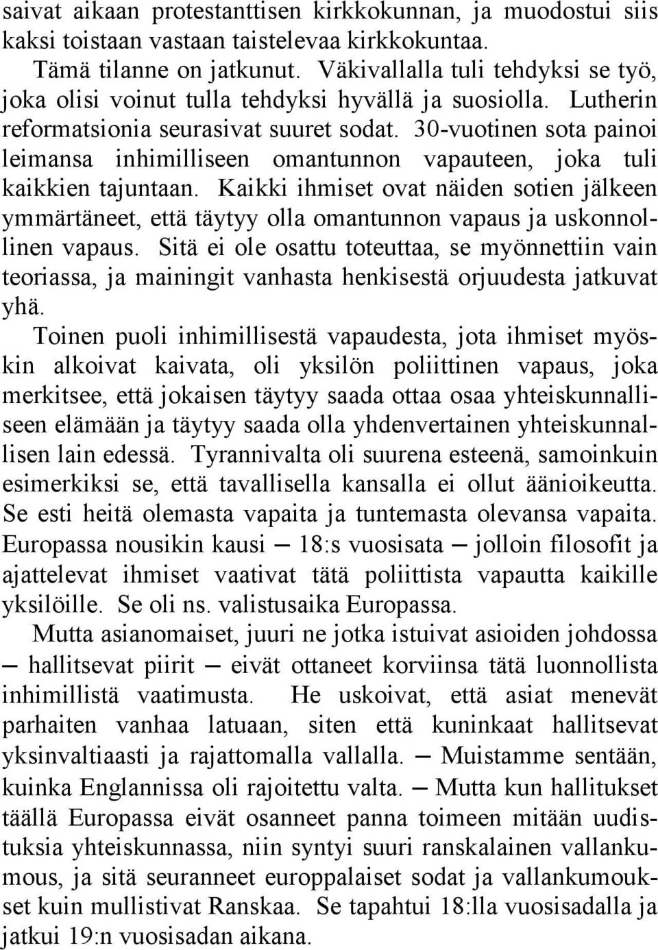 30-vuotinen sota painoi leimansa inhimilliseen omantunnon vapauteen, joka tuli kaikkien tajuntaan.