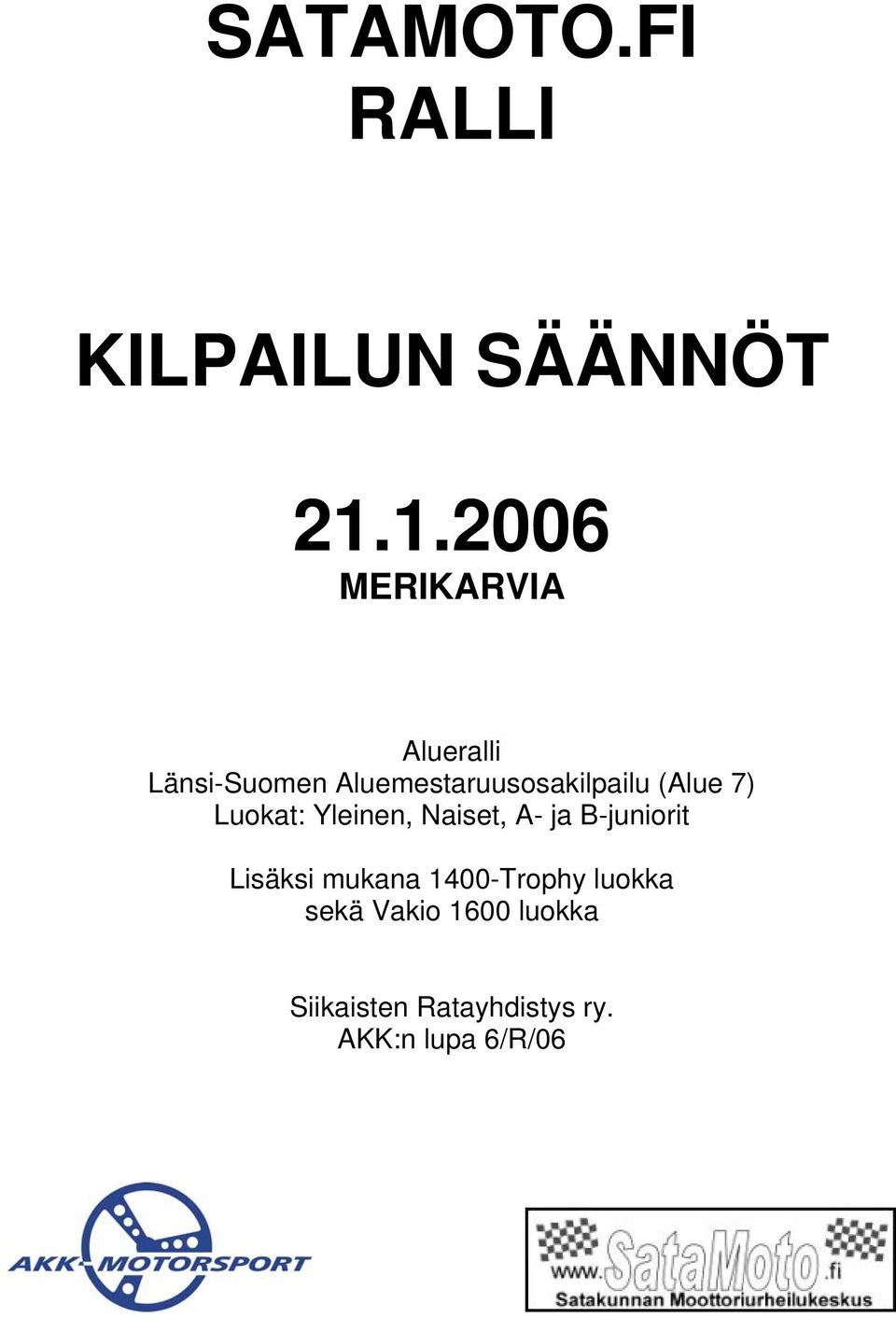 Aluemestaruusosakilpailu (Alue 7) Luokat: Yleinen,