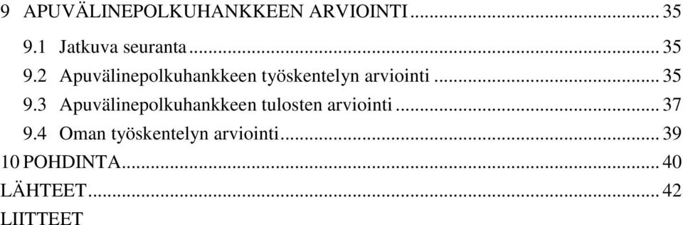 .. 37 9.4 Oman työskentelyn arviointi... 39 10 POHDINTA.