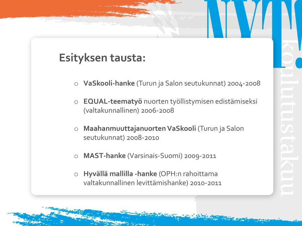 Maahanmuuttajanuorten VaSkooli (Turun ja Salon seutukunnat) 2008-2010 o MAST-hanke
