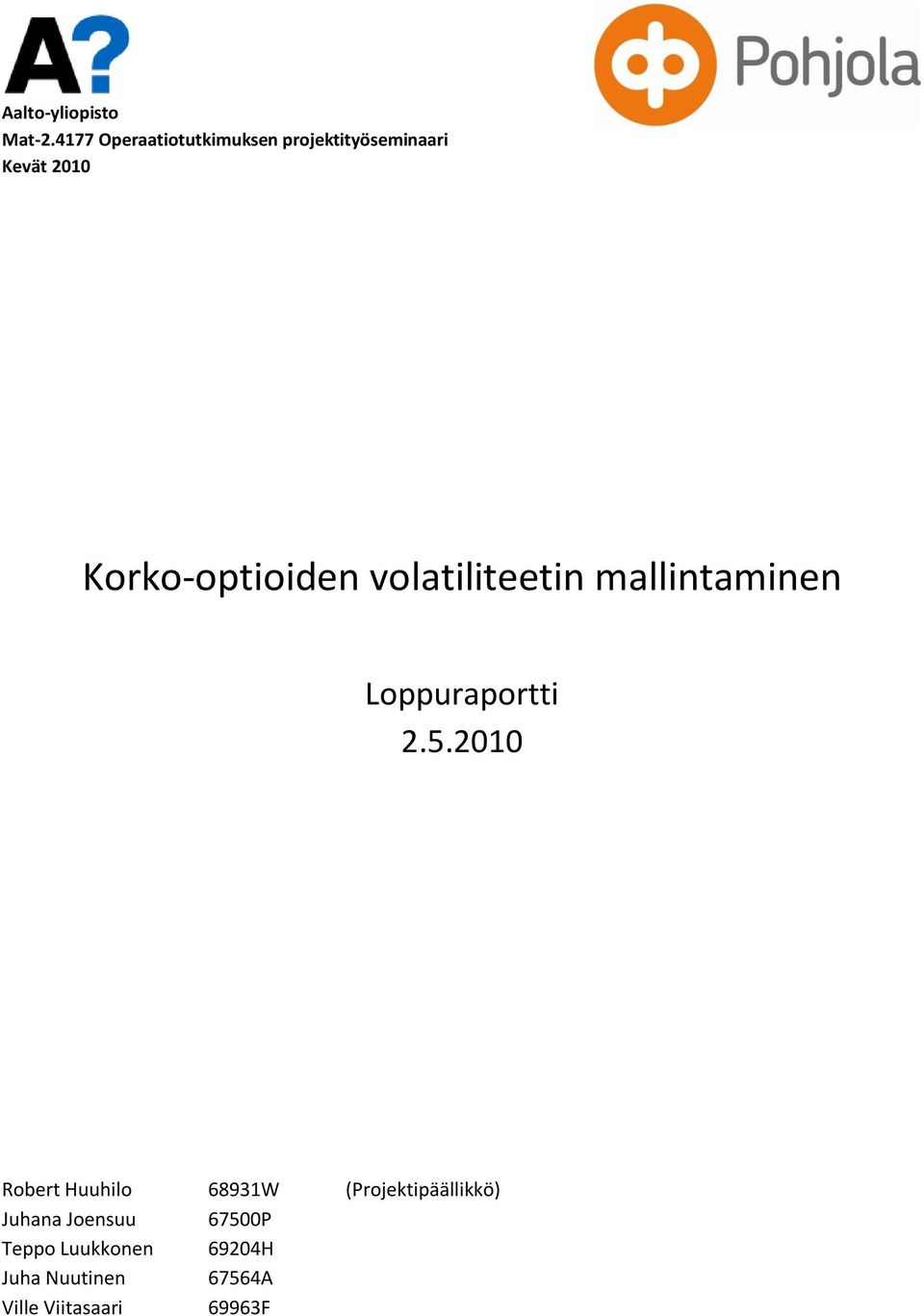 Korko-optioiden volatiliteetin mallintaminen Loppuraportti 2.5.