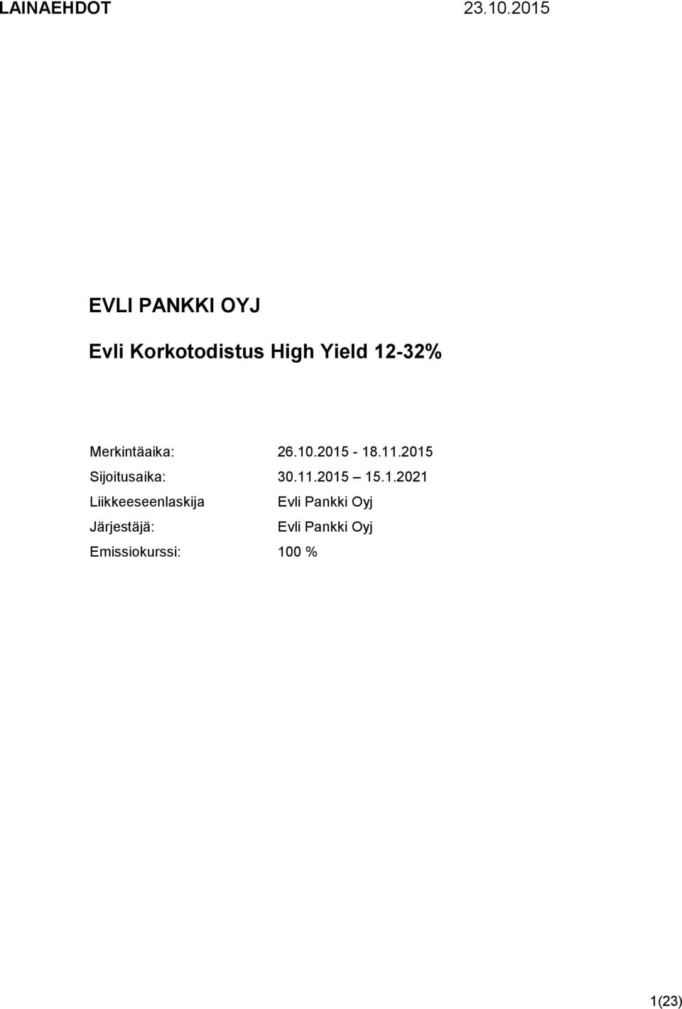 Merkintäaika: 26.10.2015-18.11.2015 Sijoitusaika: 30.11.2015 15.