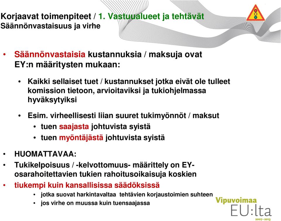 jotka eivät ole tulleet komission tietoon, arvioitaviksi ja tukiohjelmassa hyväksytyiksi Esim.