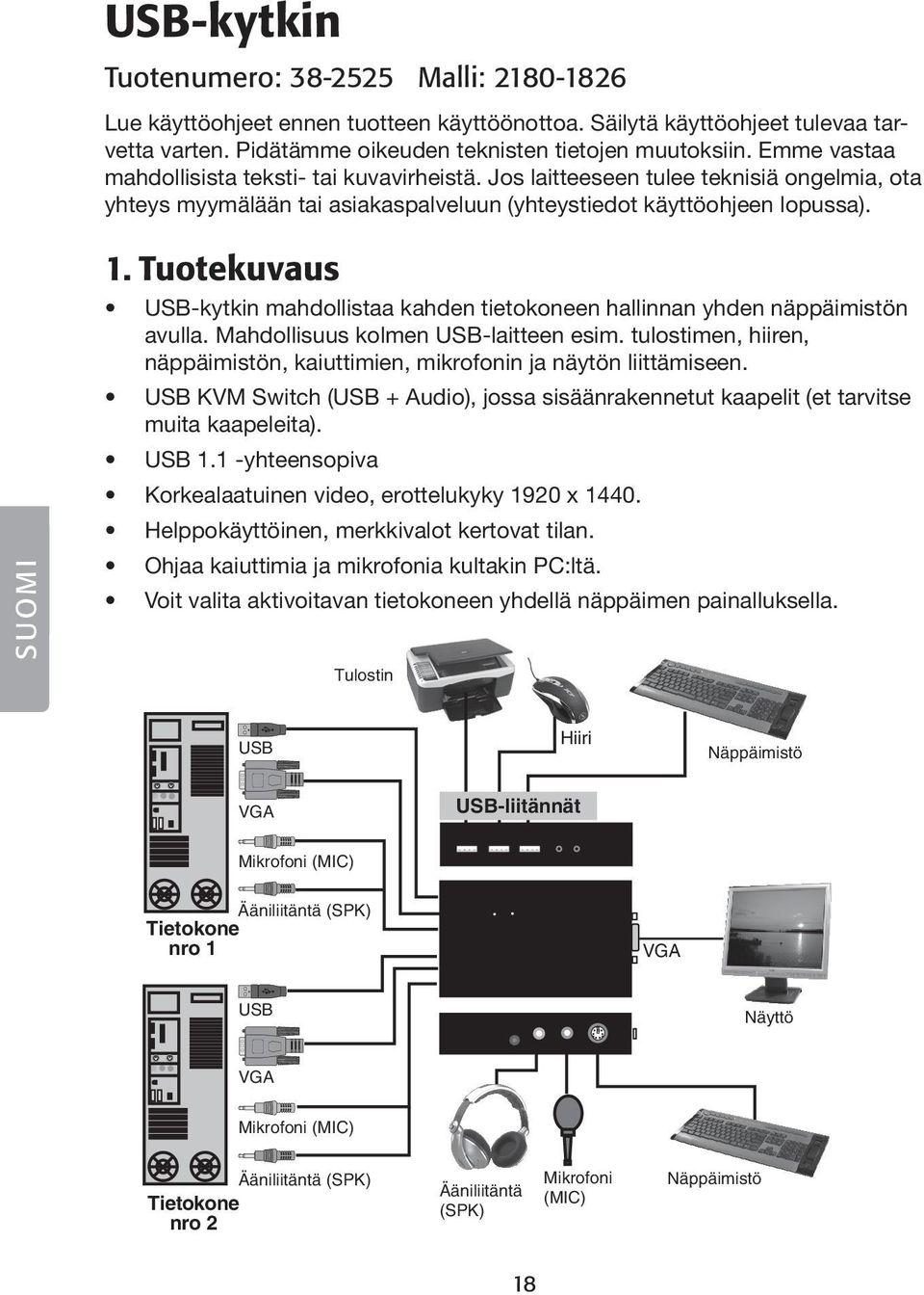 Tuotekuvaus USB-kytkin mahdollistaa kahden tietokoneen hallinnan yhden näppäimistön avulla. Mahdollisuus kolmen USB-laitteen esim.