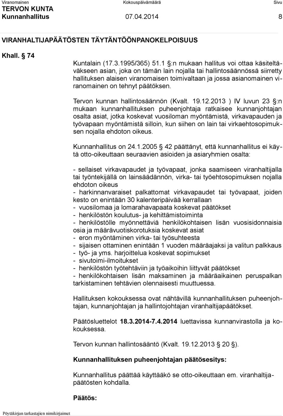 tehnyt päätöksen. Tervon kunnan hallintosäännön (Kvalt. 19.12.