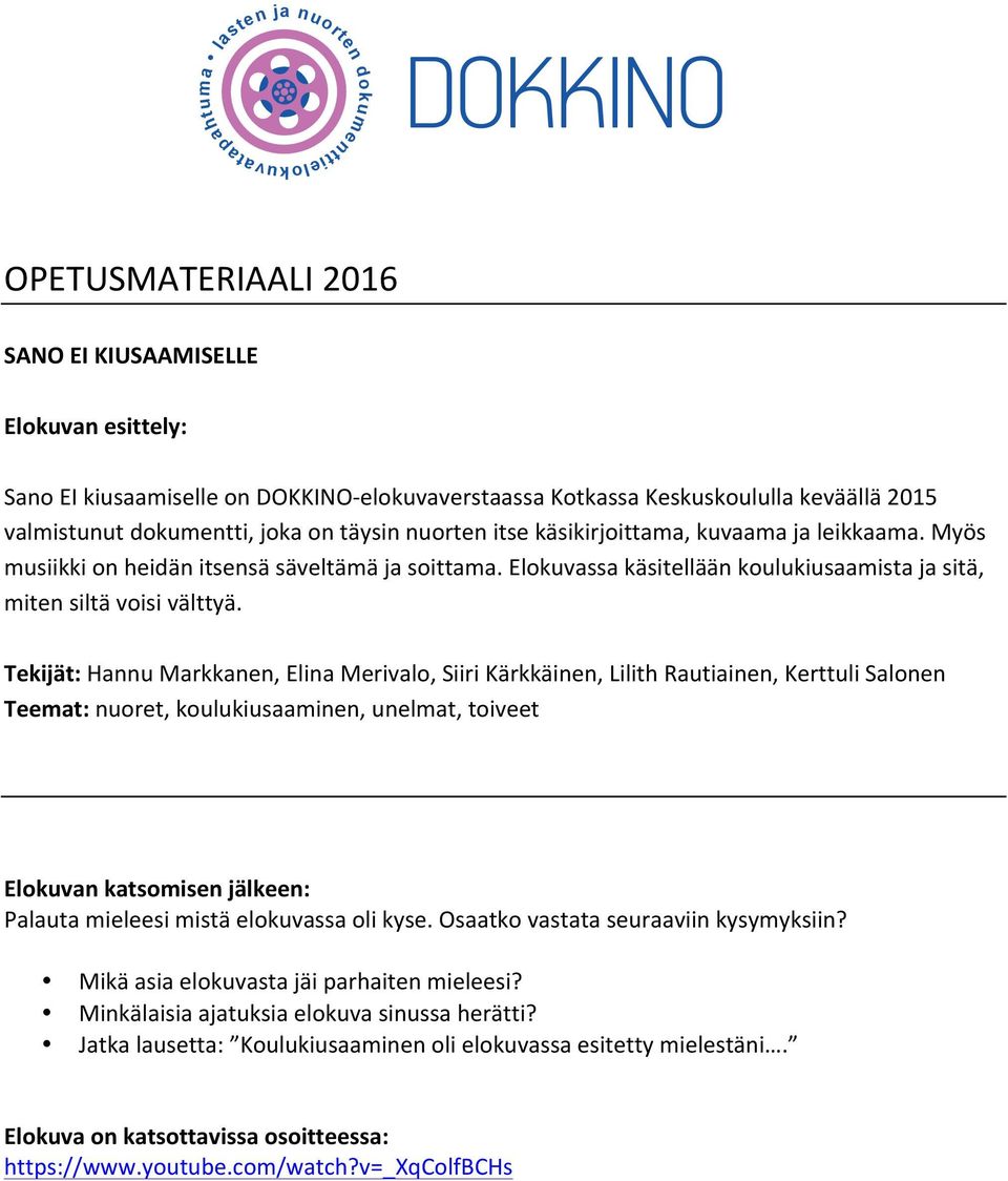 Elokuvassa käsitellään koulukiusaamista ja sitä, miten siltä voisi välttyä.