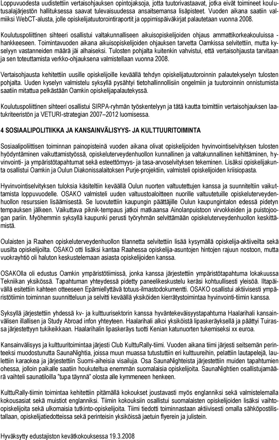 Koulutuspoliittinen sihteeri osallistui valtakunnalliseen aikuisopiskelijoiden ohjaus ammattikorkeakouluissa - hankkeeseen.
