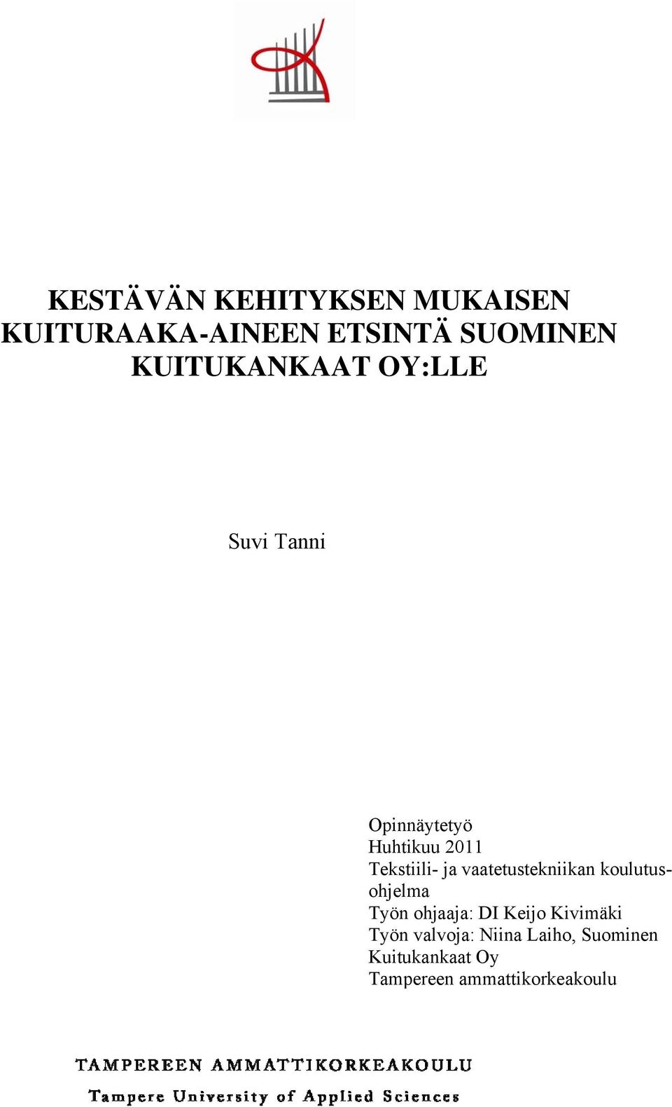 Huhtikuu 2011 Tekstiili- ja vaatetustekniikan koulutusohjelma Työn ohjaaja: DI