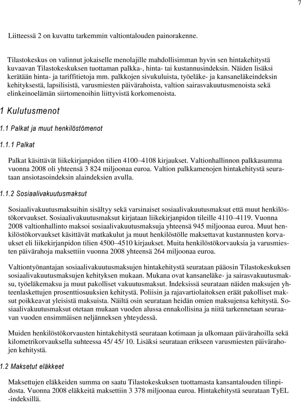 Näiden lisäksi kerätään hinta- ja tariffitietoja mm.