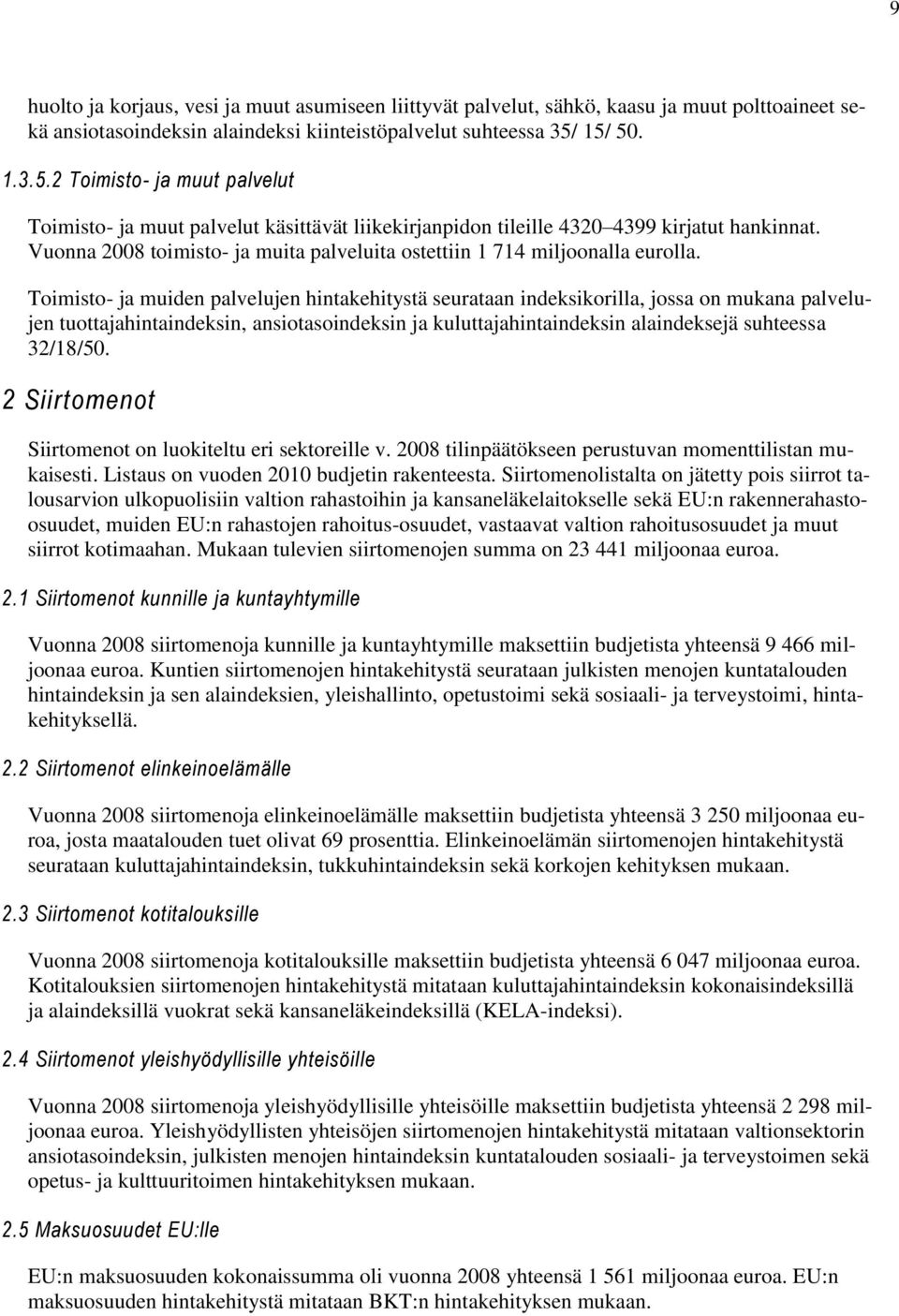 Vuonna 2008 toimisto- ja muita palveluita ostettiin 1 714 miljoonalla eurolla.