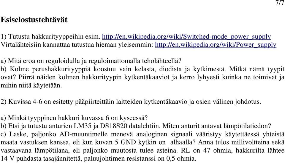 Piirrä näiden kolmen hakkurityypin kytkentäkaaviot ja kerro lyhyesti kuinka ne toimivat ja mihin niitä käytetään.