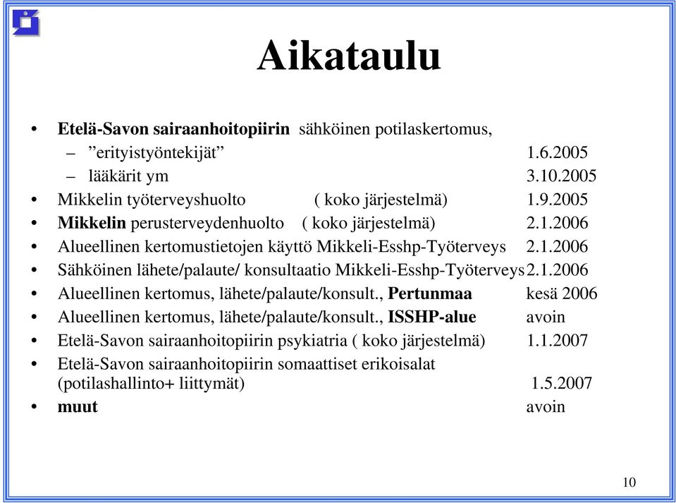 1.2006 Alueellinen kertomus, lähete/palaute/konsult., Pertunmaa kesä 2006 Alueellinen kertomus, lähete/palaute/konsult.