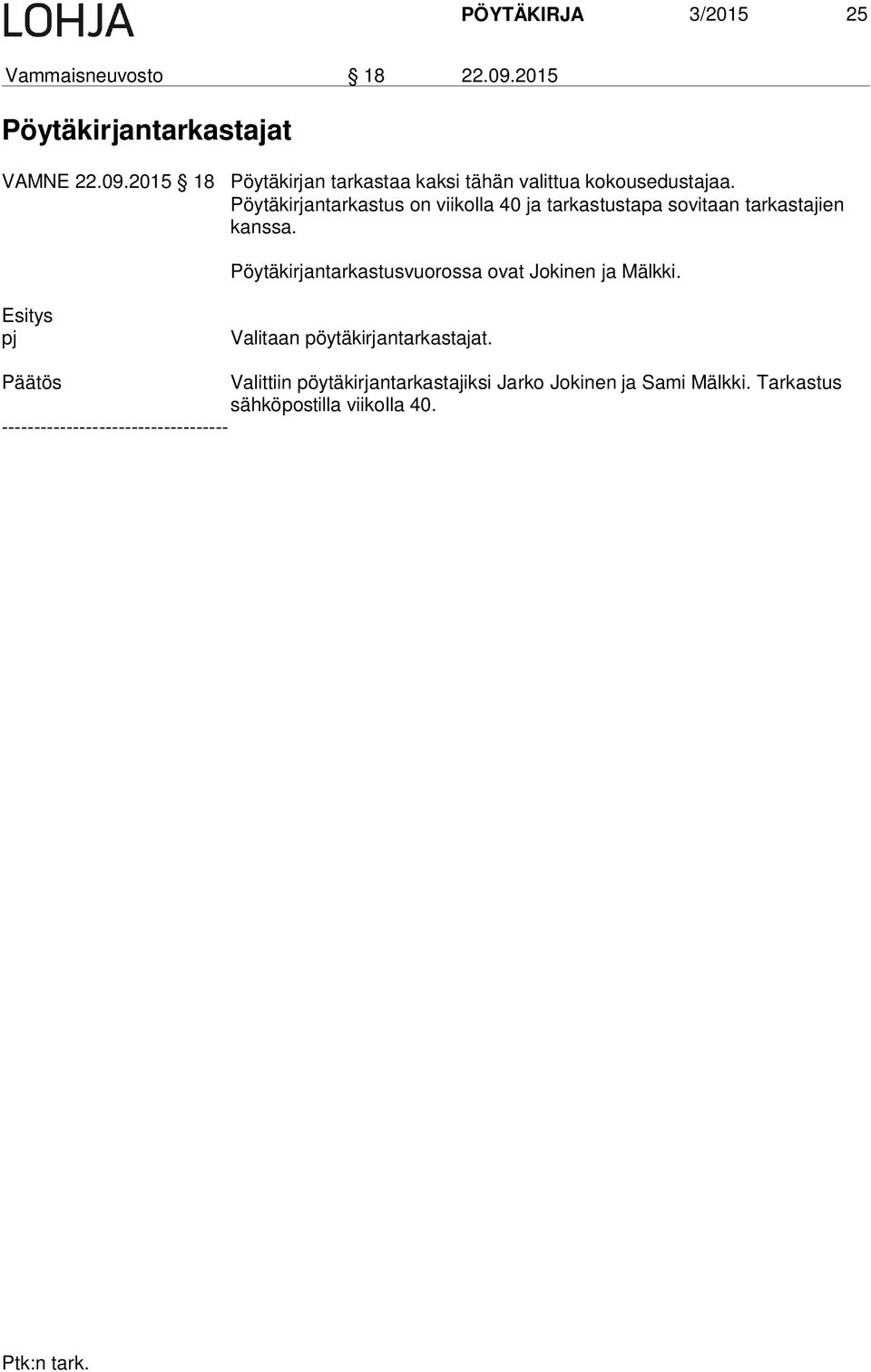 2015 18 Pöytäkirjan tarkastaa kaksi tähän valittua kokousedustajaa.