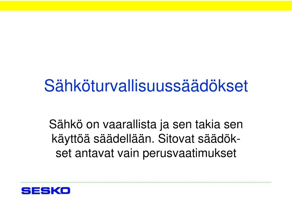 käyttöä säädellään.