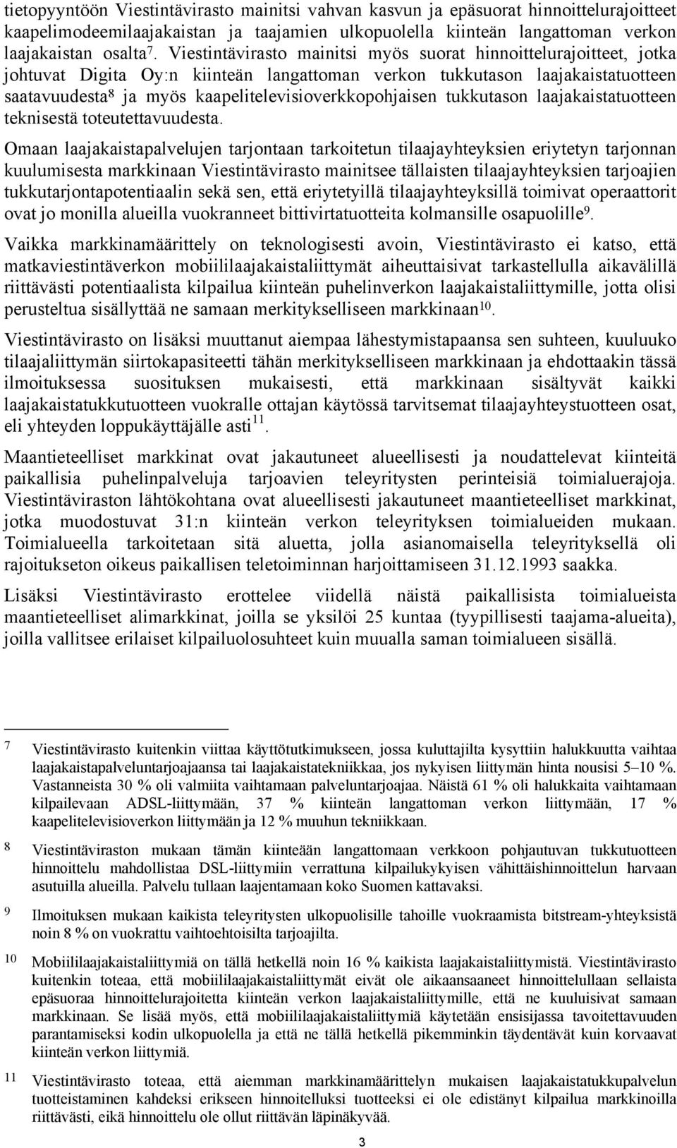 kaapelitelevisioverkkopohjaisen tukkutason laajakaistatuotteen teknisestä toteutettavuudesta.