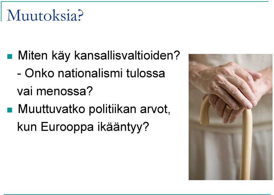 - Onko nationalismi tulossa vai